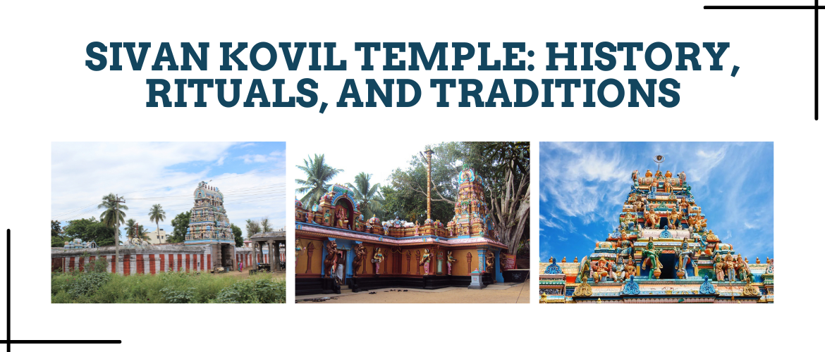 Sivan Kovil Temple: History, Rituals, and Traditions