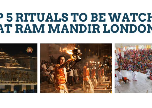 Top 5 Rituals to be Watched at Ram Mandir London