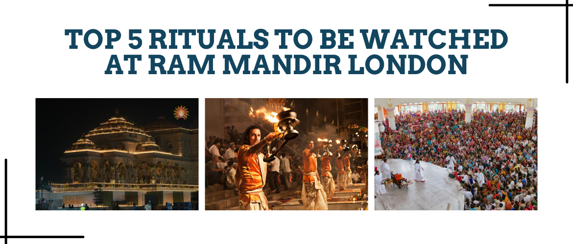 Top 5 Rituals to be Watched at Ram Mandir London