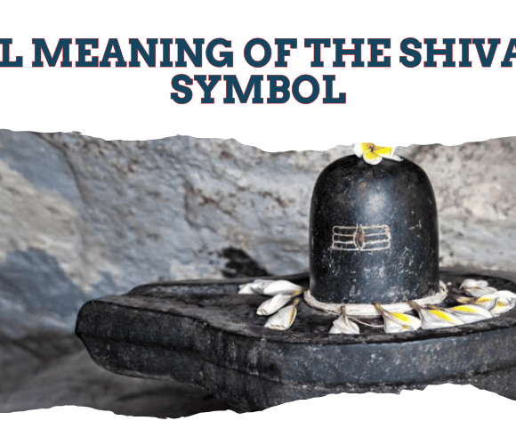 The Real Meaning of the Shiva’s Linga Symbol